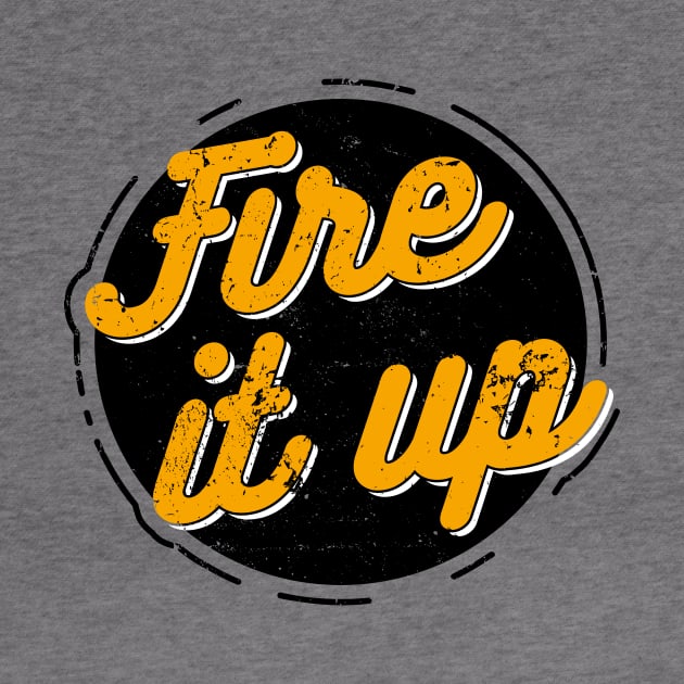 Fire It Up Vintage Quote Handwritte Distressed by udesign